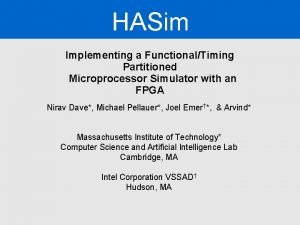 HASim Implementing a FunctionalTiming Partitioned Microprocessor Simulator with