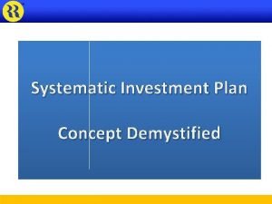 Systematic Investment Plan Concept Demystified You must have