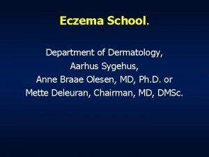 Eczema School Department of Dermatology Aarhus Sygehus Anne
