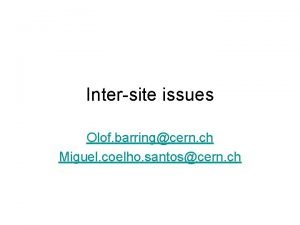 Intersite issues Olof barringcern ch Miguel coelho santoscern