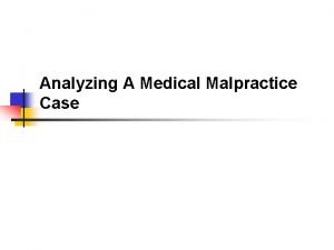 Analyzing A Medical Malpractice Case Who Drives the