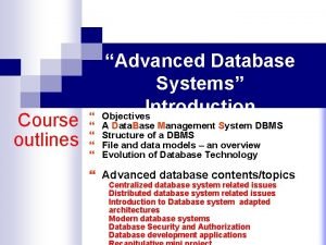 Course outlines Advanced Database Systems Introduction Objectives A