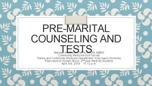 PREMARITAL COUNSELING AND TESTS Marwah Hassounah MPHHCOM MBBS