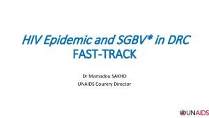 HIV Epidemic and SGBV in DRC FASTTRACK Dr