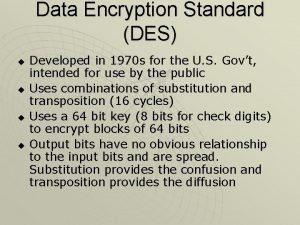 Data Encryption Standard DES u u Developed in