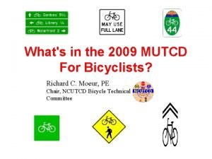 Whats in the 2009 MUTCD For Bicyclists Richard