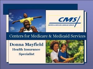 Centers for Medicare Medicaid Services Donna Mayfield Health