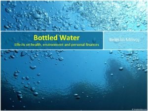 Bottled Water Effects on health environment and personal