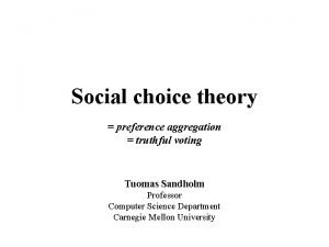 Social choice theory preference aggregation truthful voting Tuomas