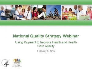 National Quality Strategy Webinar Using Payment to Improve
