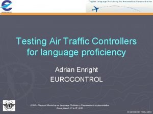 Testing Air Traffic Controllers for language proficiency Adrian