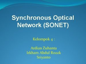 Synchronous Optical Network SONET Kelompok 4 Ardian Zuhanta