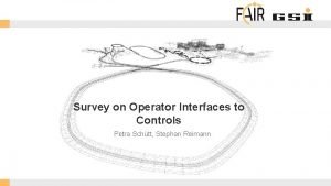 Survey on Operator Interfaces to Controls Petra Schtt