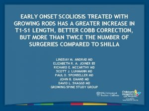 EARLY ONSET SCOLIOSIS TREATED WITH GROWING RODS HAS