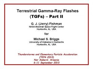 Terrestrial GammaRay Flashes TGFs Part II G J