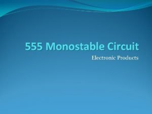 Ne555 monostable circuit