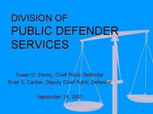 DIVISION OF PUBLIC DEFENDER SERVICES Susan O Storey