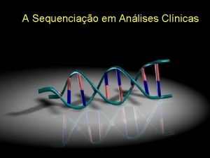 A Sequenciao em Anlises Clnicas Polymerase Chain Reaction