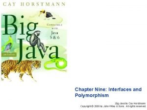 Chapter Nine Interfaces and Polymorphism Big Java by