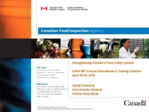 Strengthening Canadas Food Safety System CASA 99 th