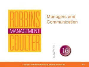 Managers and Communication Copyright 2012 Pearson Education Copyright