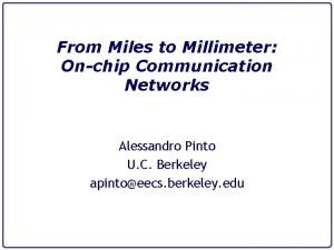 From Miles to Millimeter Onchip Communication Networks Alessandro