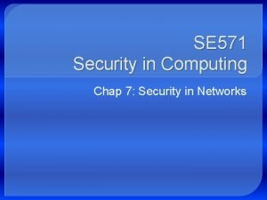 SE 571 Security in Computing Chap 7 Security