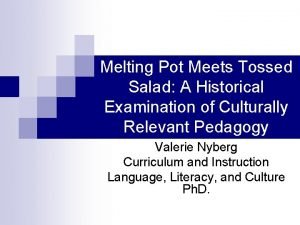 Melting Pot Meets Tossed Salad A Historical Examination