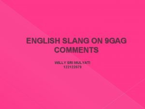 ENGLISH SLANG ON 9 GAG COMMENTS WILLY SRI
