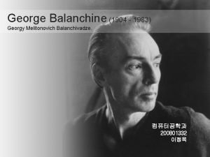 George Balanchine 1904 1983 Georgy Melitonovich Balanchivadze 200801332