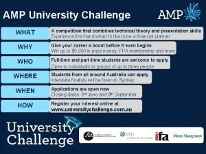 AMP University Challenge WHAT WHY Give your career