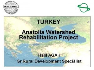 TURKEY Anatolia Watershed Rehabilitation Project Halil AGAH Sr