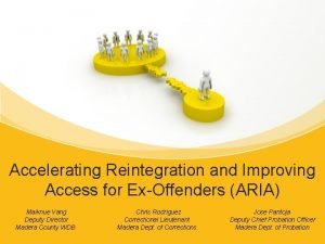 Accelerating Reintegration and Improving Access for ExOffenders ARIA