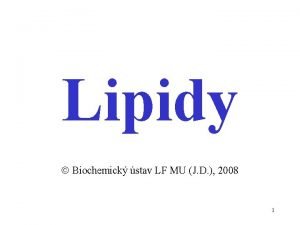 Lipidy Biochemick stav LF MU J D 2008