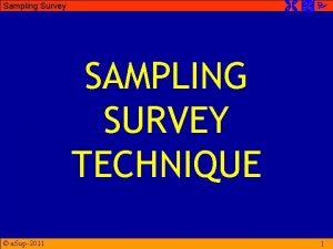 Sampling Survey SAMPLING SURVEY TECHNIQUE a Sup2011 1