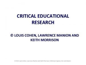 CRITICAL EDUCATIONAL RESEARCH LOUIS COHEN LAWRENCE MANION AND