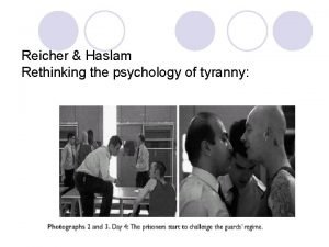 Reicher Haslam Rethinking the psychology of tyranny Reicher