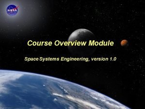 Course Overview Module Space Systems Engineering version 1