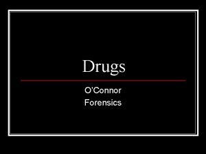 Drugs OConnor Forensics DRUGS Drug n Defined as