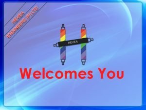 Welcomes You HEVEA ENGINEERS PVT LTD MANUFATURERS OF