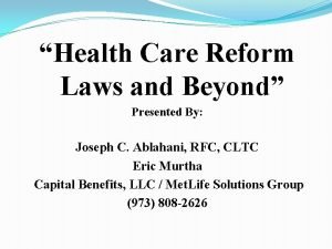 Health Care Reform Laws and Beyond Presented By