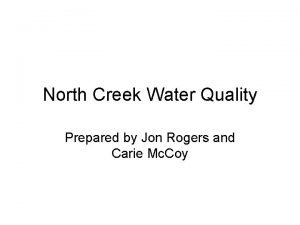 North Creek Water Quality Prepared by Jon Rogers