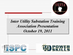 Inter Utility Substation Training Association Presentation October 19