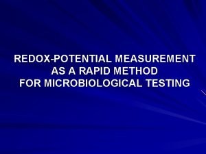 REDOXPOTENTIAL MEASUREMENT AS A RAPID METHOD FOR MICROBIOLOGICAL