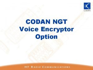 CODAN NGT Voice Encryptor Option What is the