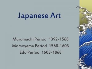 Japanese Art Muromachi Period 1392 1568 Momoyama Period