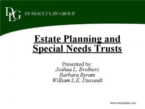 Estate Planning and Special Needs Trusts Presented by