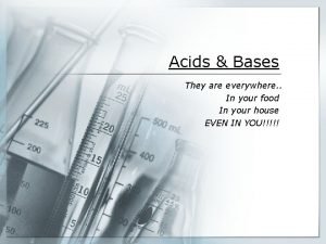 Acids Bases They are everywhere In your food