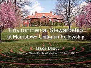 Environmental Stewardship at Morristown Unitarian Fellowship Bruce Daggy