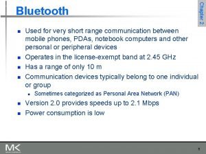 n n Used for very short range communication